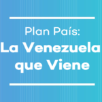 Consulte aquí el proyecto Plan País para la recuperación de Venezuela